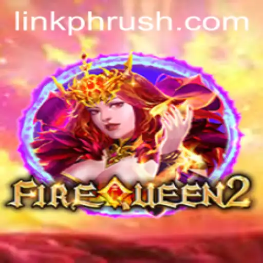 Unveiling FireQueen2: A Fascinating Journey into PHRush Gaming